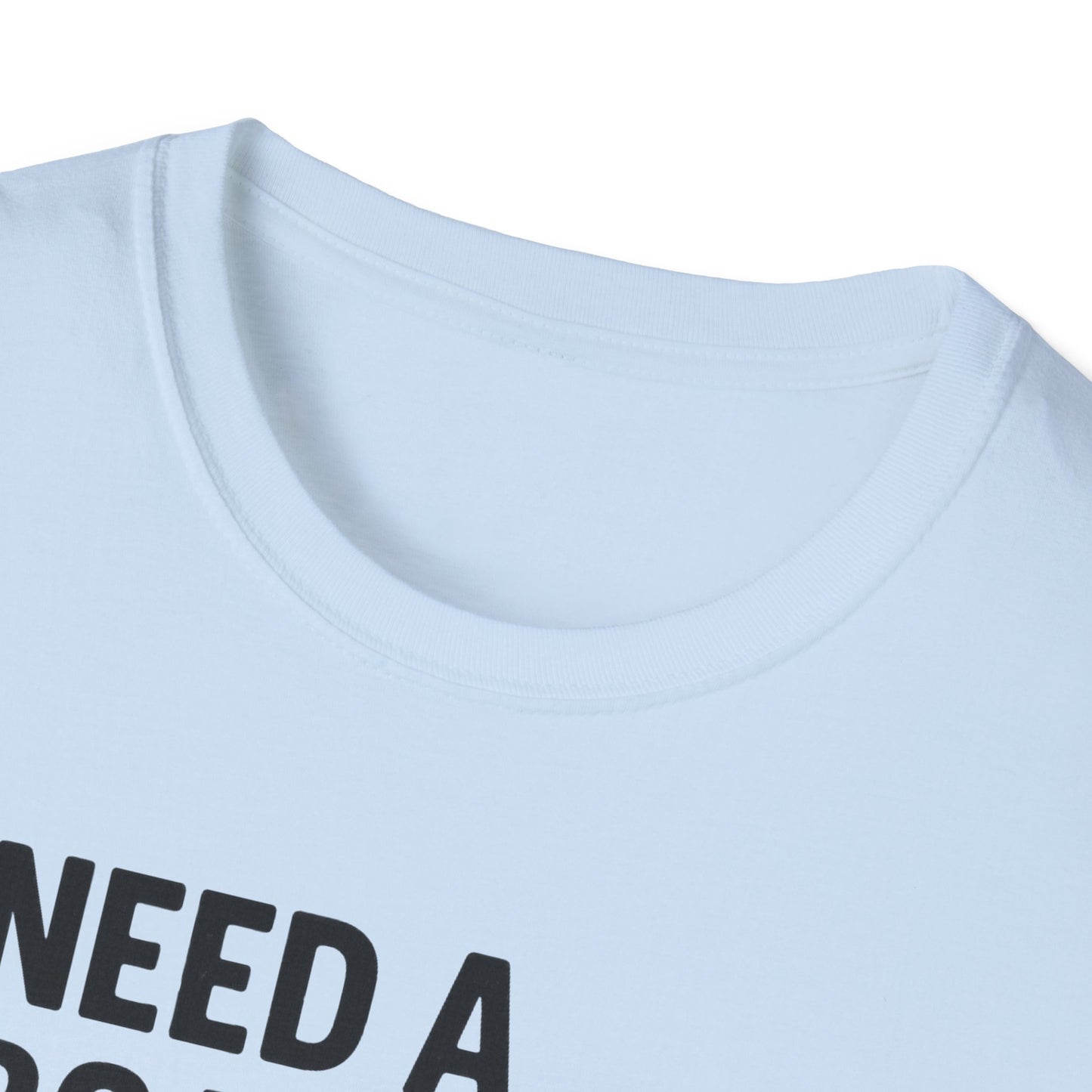 Need a Boat? T-Shirt