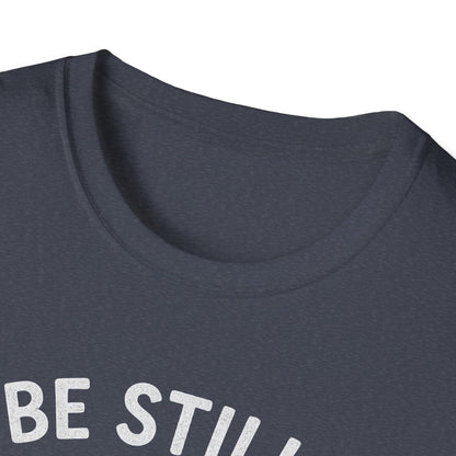 Be Still & Know T-Shirt