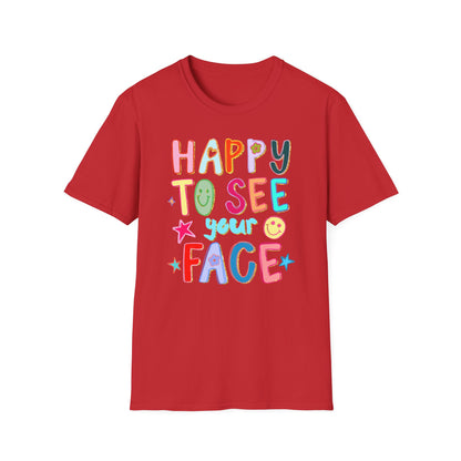 Happy To See Your Face T-Shirt