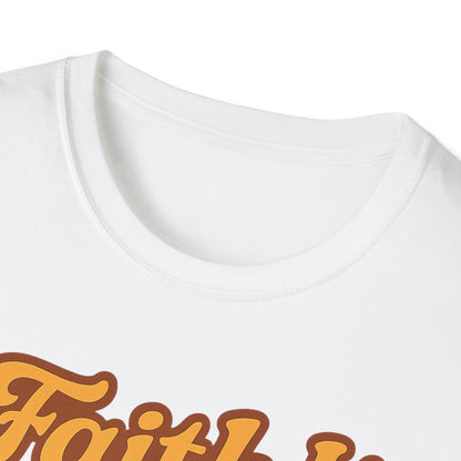 Faith It Till You Make It T-Shirt