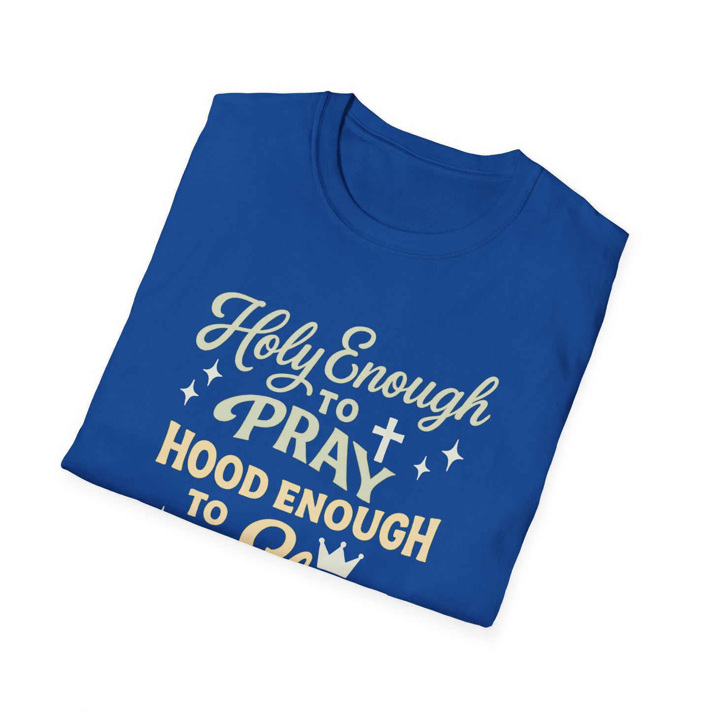 Holy Enough to Pray T-Shirt