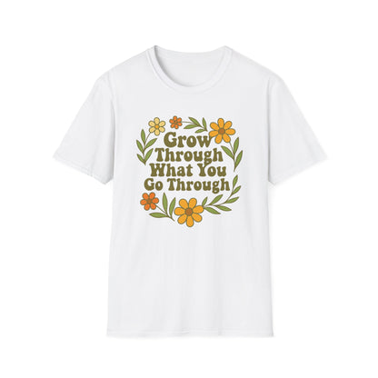 Grow Through What You Go Through T-Shirt