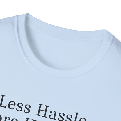 Less Hassle T-Shirt