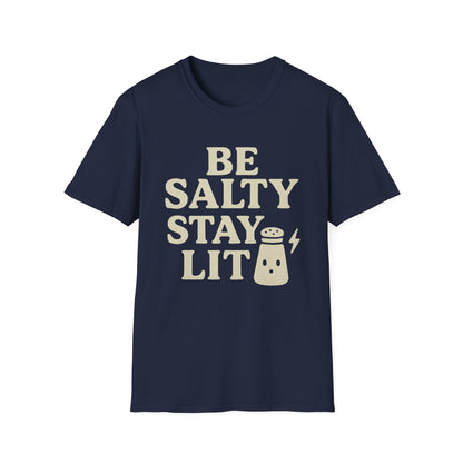 Be Salty Stay Lit T-Shirt