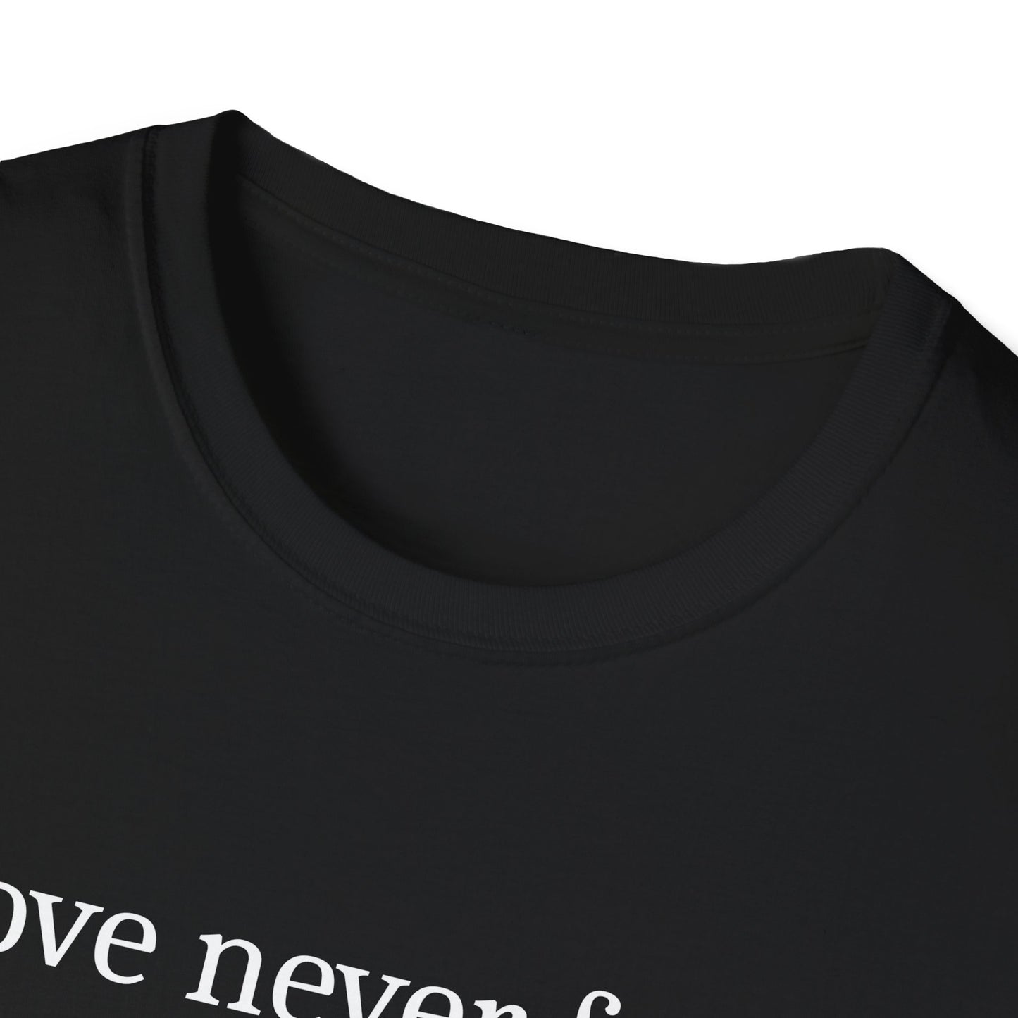 Love Never Fails T-Shirt