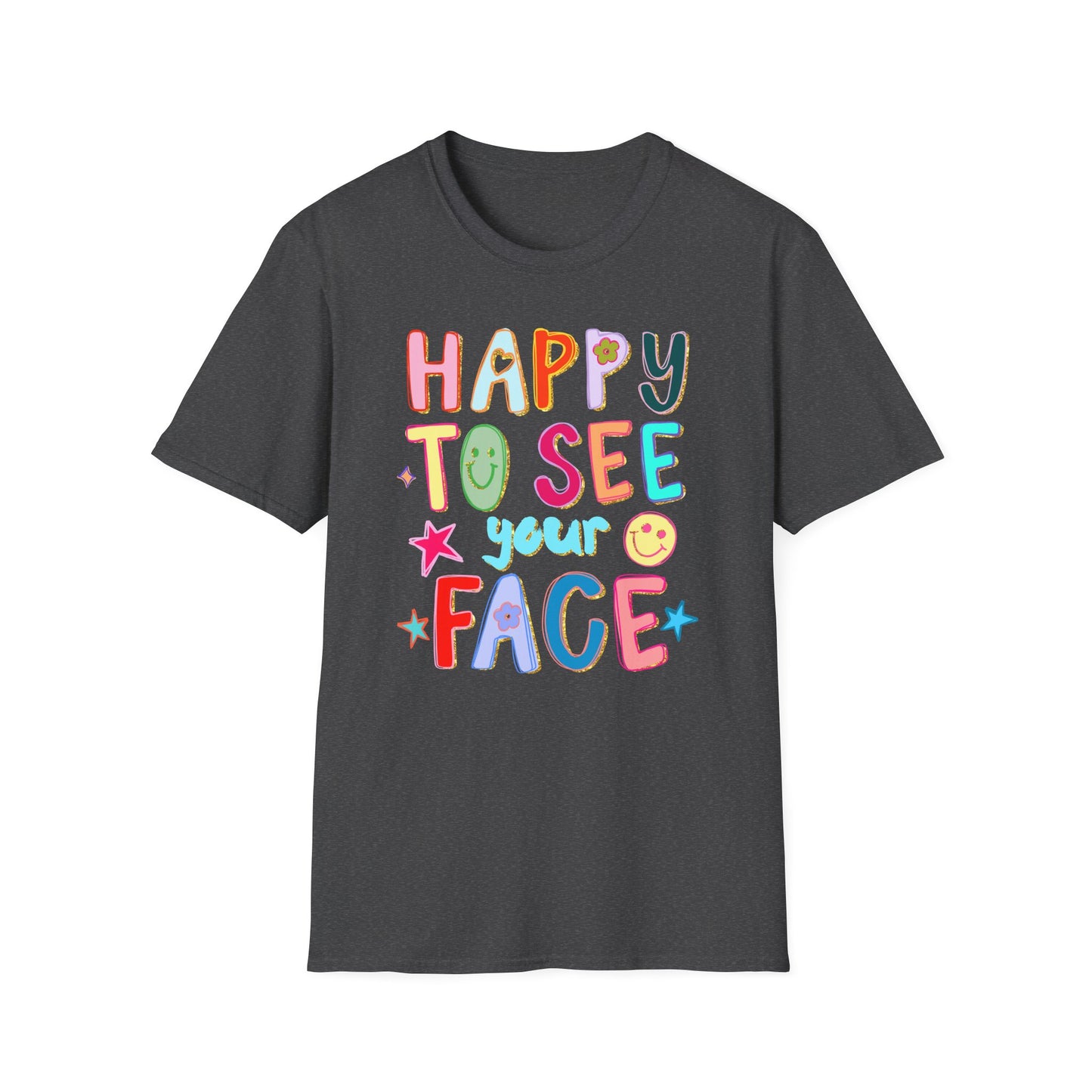 Happy To See Your Face T-Shirt