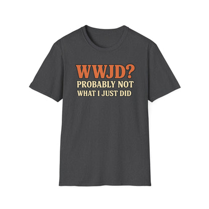 WWJD? T-Shirt