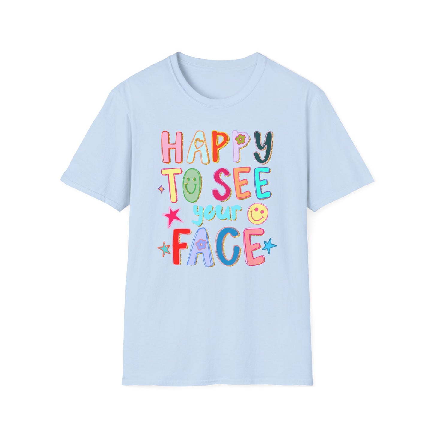 Happy To See Your Face T-Shirt