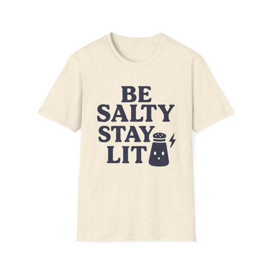 Be Salty Stay Lit T-Shirt