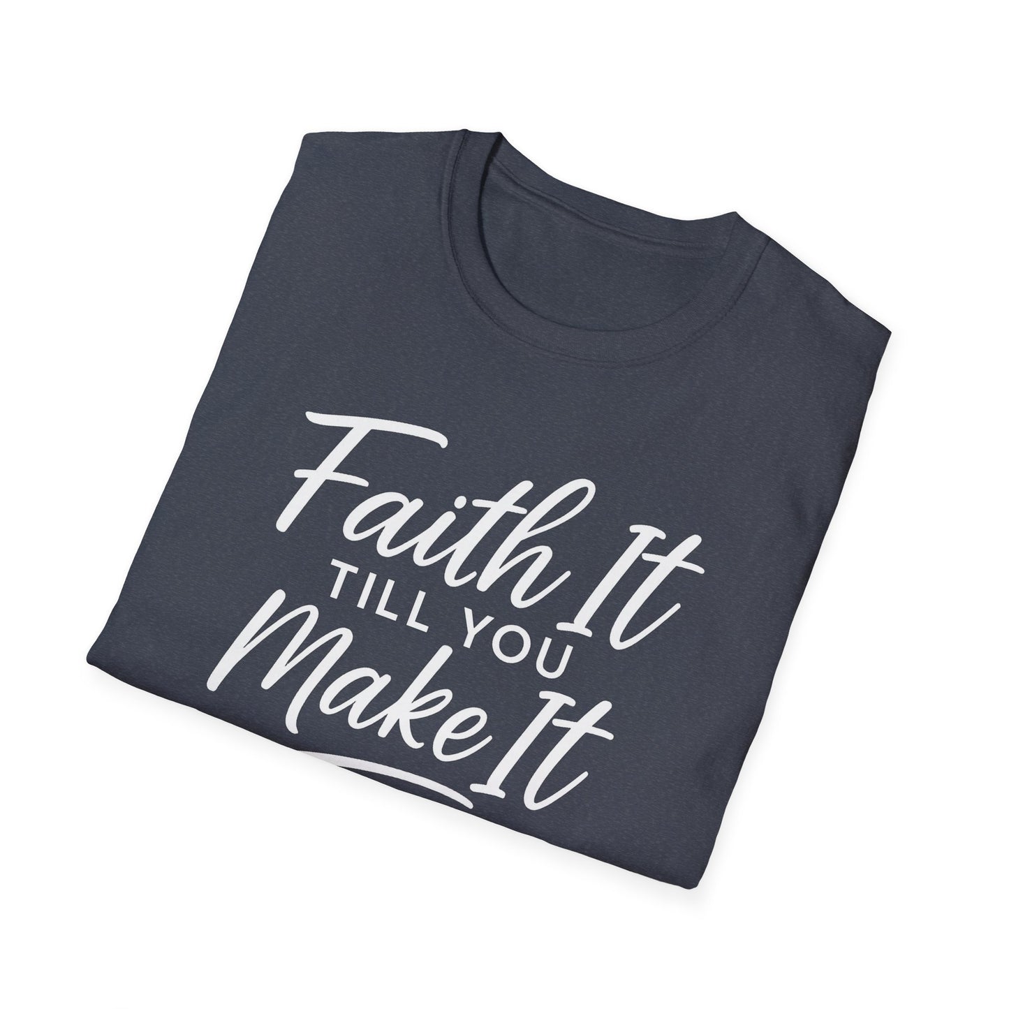 Faith It T-Shirt