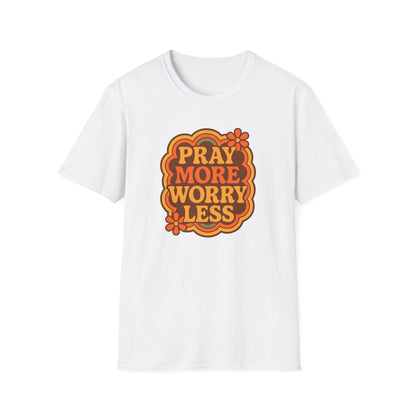 Pray More, Worry Less T-Shirt