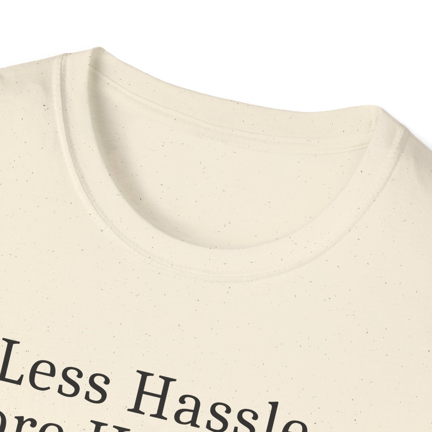 Less Hassle T-Shirt